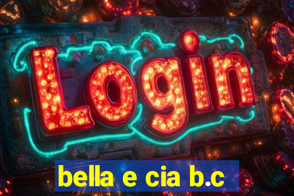 bella e cia b.c